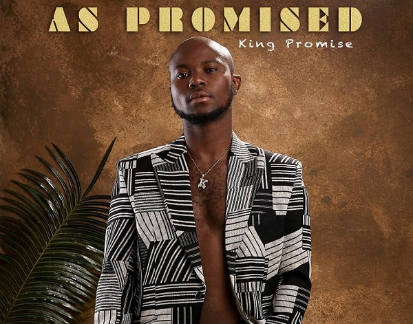 King Promise set to released debut album 'As Promised'