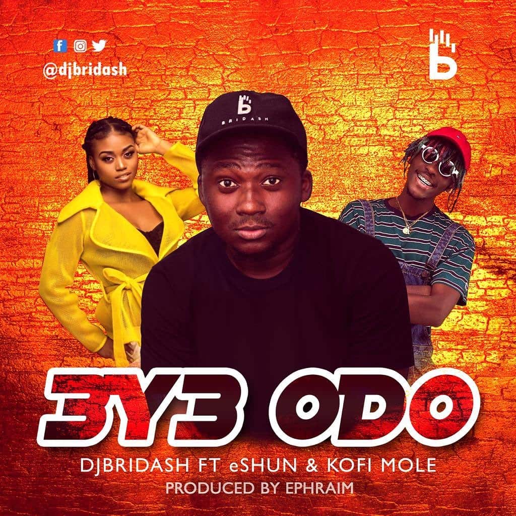 DJ Bridash celebrates birthday with â€˜ÆyÉ› Odoâ€™ featuring eShun, Kofi Mole